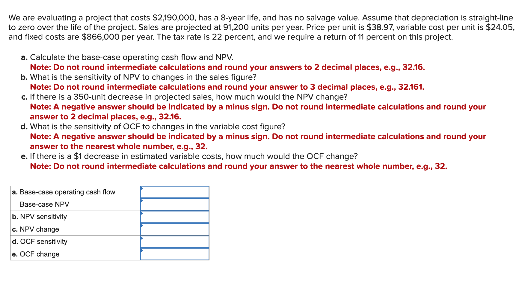We are evaluating a project that costs $2,190,000, has a 8-year