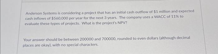 please put actual answer Anderson Systems is considering a project that has