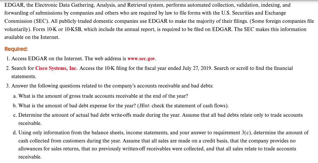  EDGAR, the Electronic Data Gathering, Analysis, and Retrieval system, performs automated