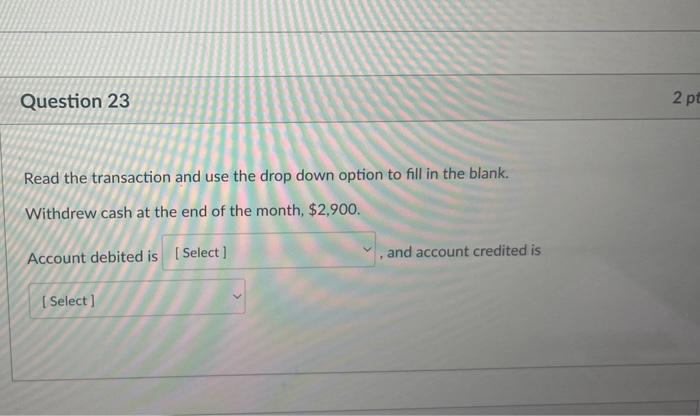  Question 23 Read the transaction and use the drop down option