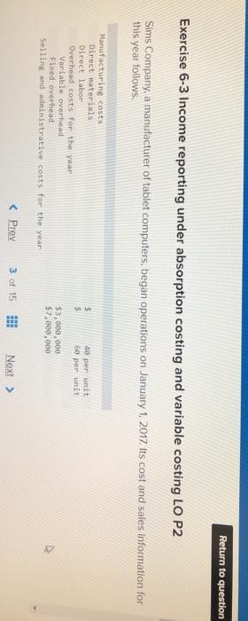  Return to question Exercise 6-3 Income reporting under absorption costing and