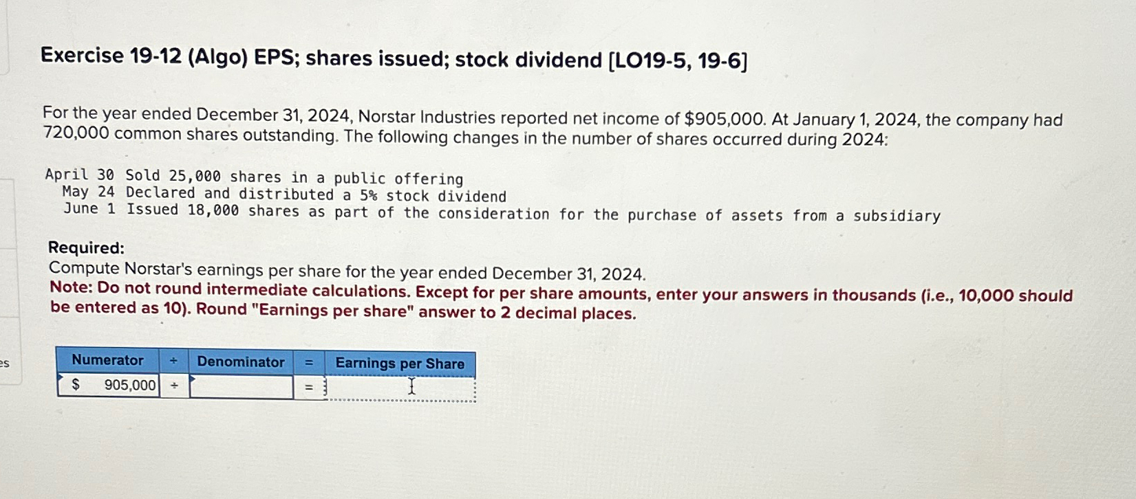  Exercise 19-12(Algo) EPS; shares issued; stock dividend [LO19-5,19-6] For the year