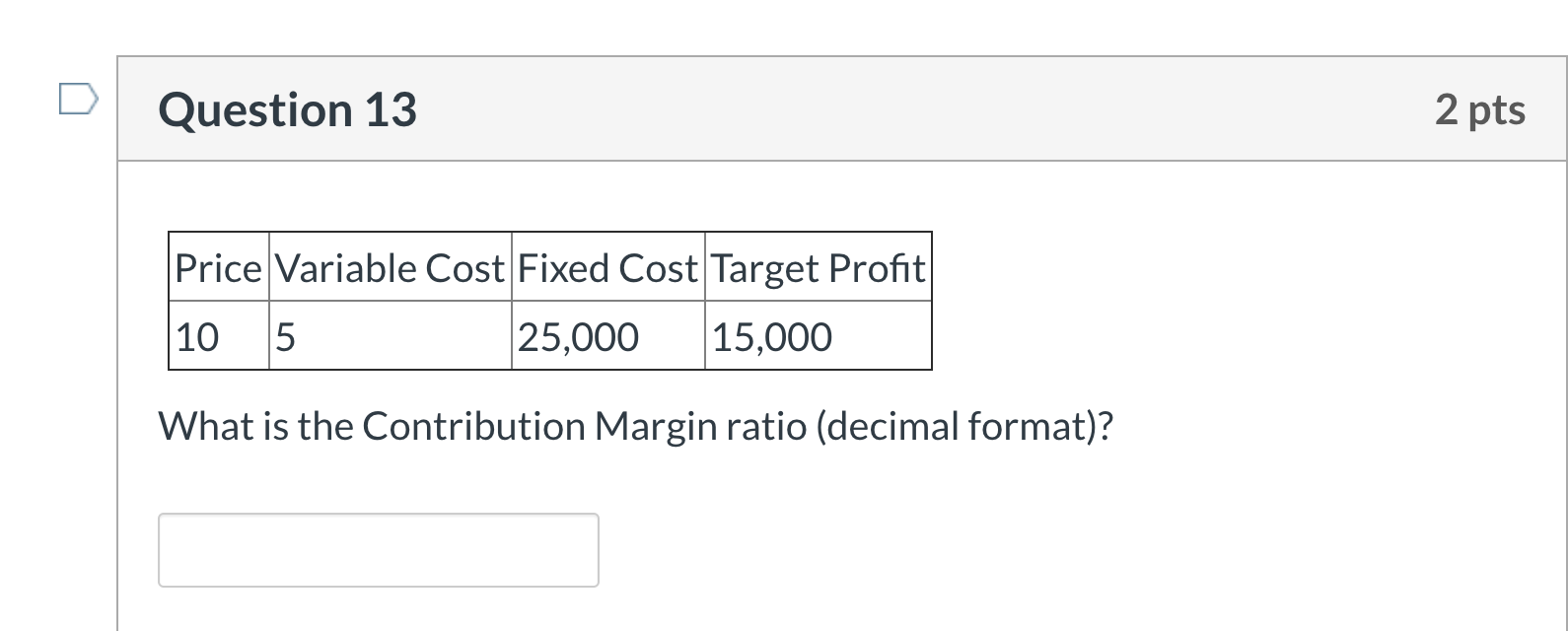 12 2 pts Price Variable Cost Fixed Cost Target Profit 80 65