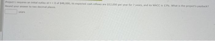 requires an initial betlay at t=0 of $76,931, its expected cash inflows