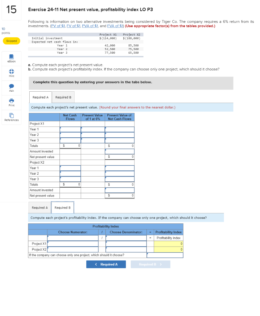  15 Exercise 24-11 Net present value, profitability index LO P3 Following
