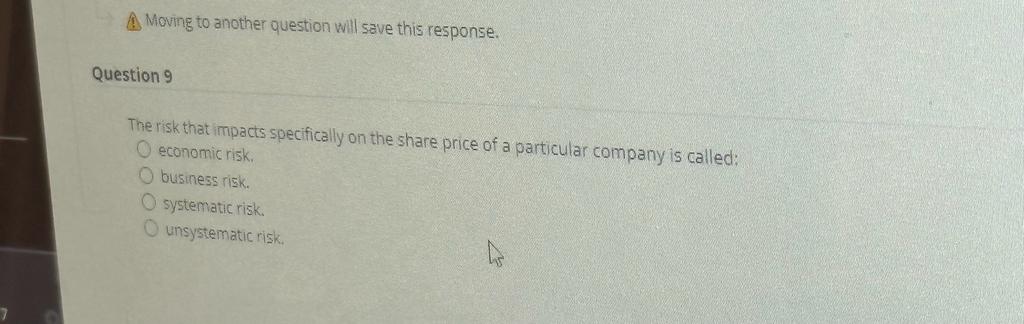 A Moving to another question will save this response. uestion 9
