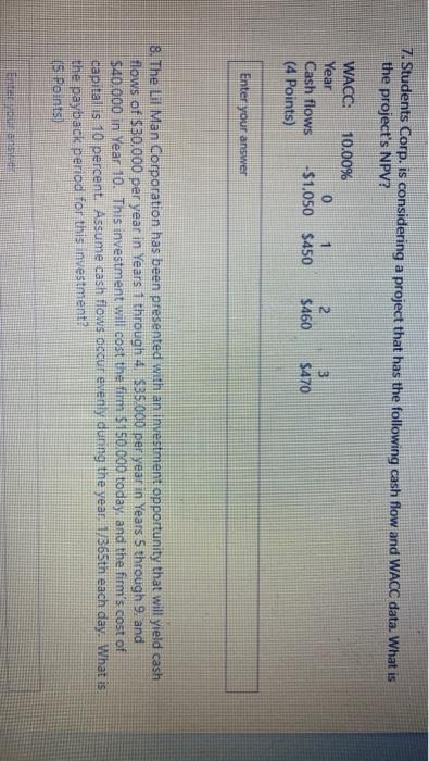  7. Students Corp. is considering a project that has the following