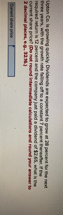  Upton Co. is growing quickly. Dividends are expected to grow at