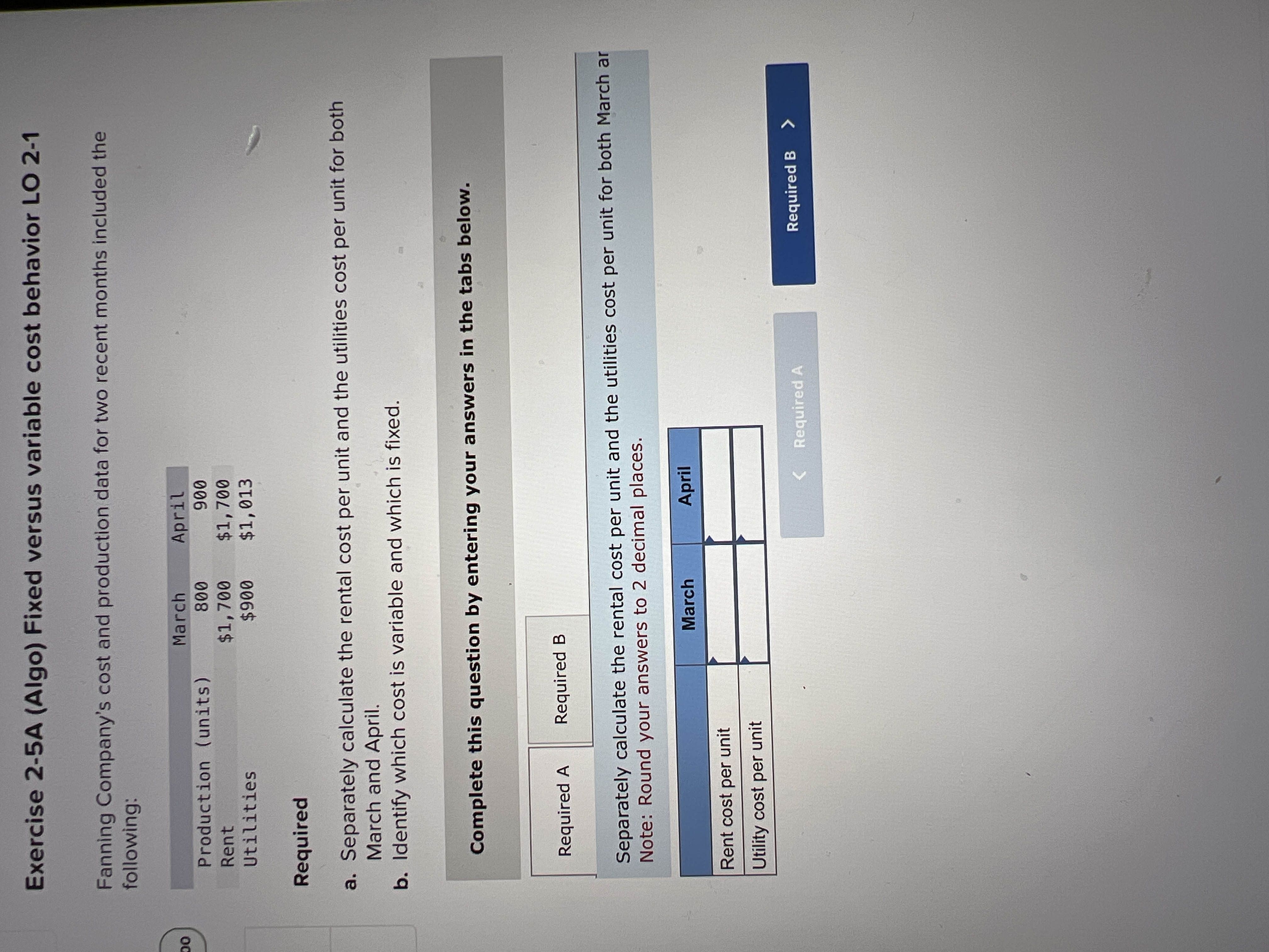 Exercise 2-5A (Algo) Fixed versus variable cost behavior LO 2-1 Fanning Company's