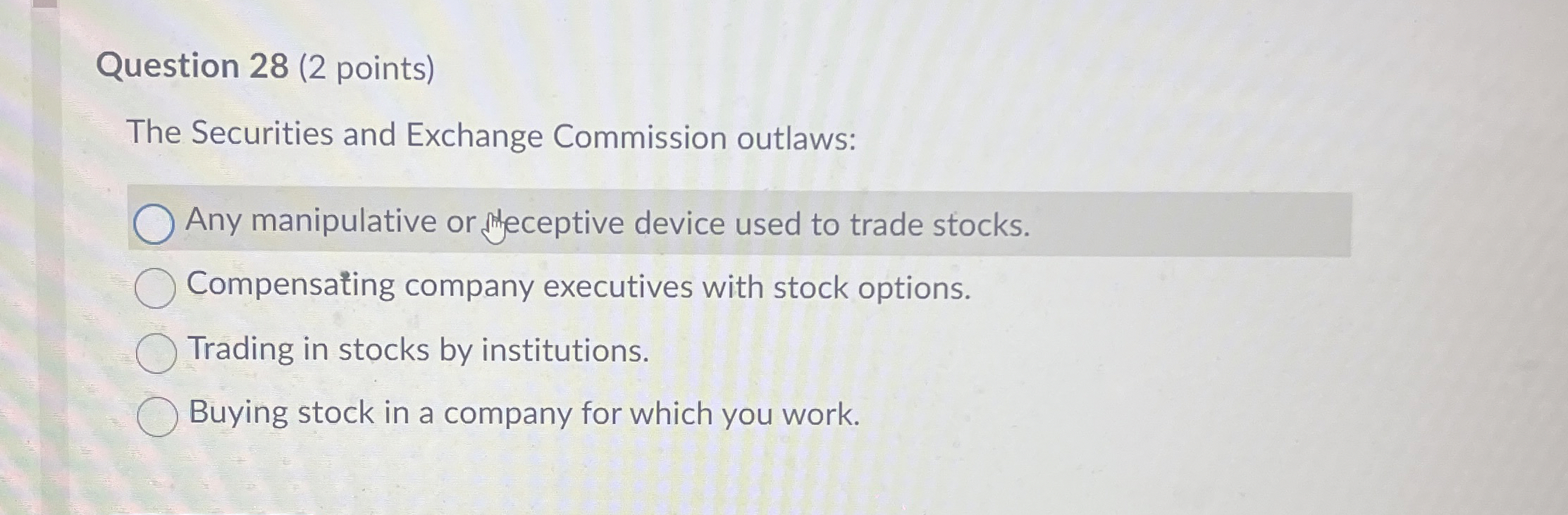  Question 28(2 points) The Securities and Exchange Commission outlaws: Any manipulative