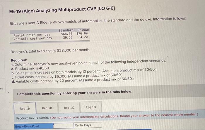 please answer all required E6-19 (Algo) Analyzing Multiproduct CVP [LO 6-6) Biscayne's