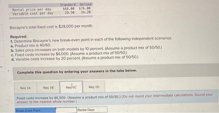 follows: Rental price per day Variable cost per day Standard Deluxe $68.00
