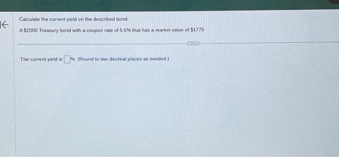  Caiculate the current yield on the described bond. A $2000 Treasury