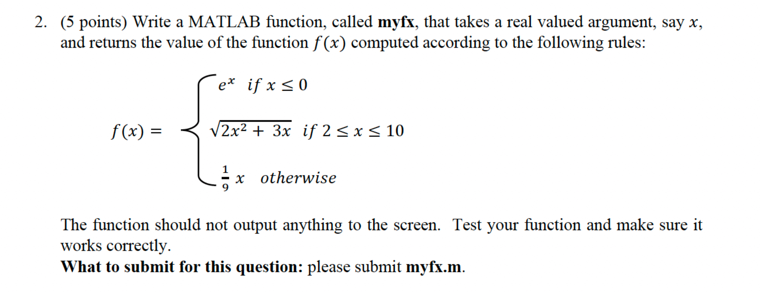  (5 points) Write a MATLAB function, called myfx, that takes a