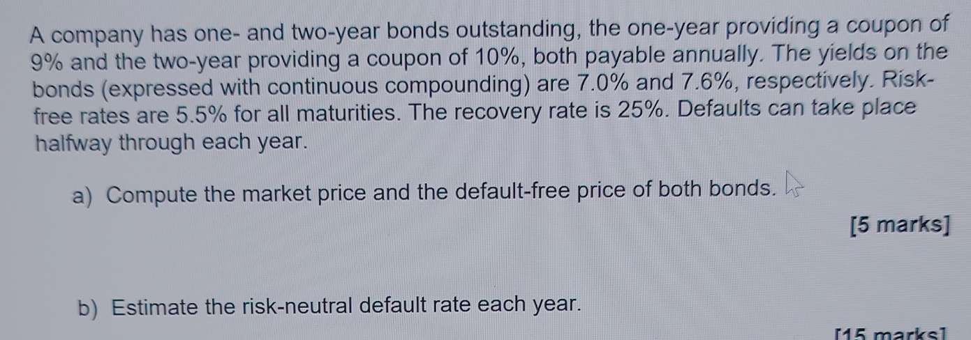  A company has one- and two-year bonds outstanding, the one-year providing