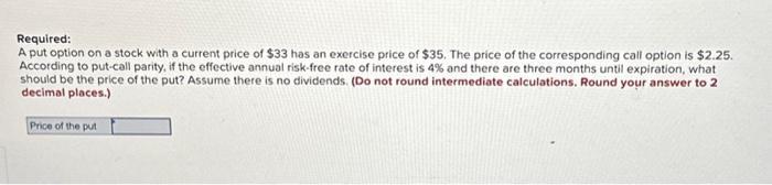  Required: A put option on a stock with a current price