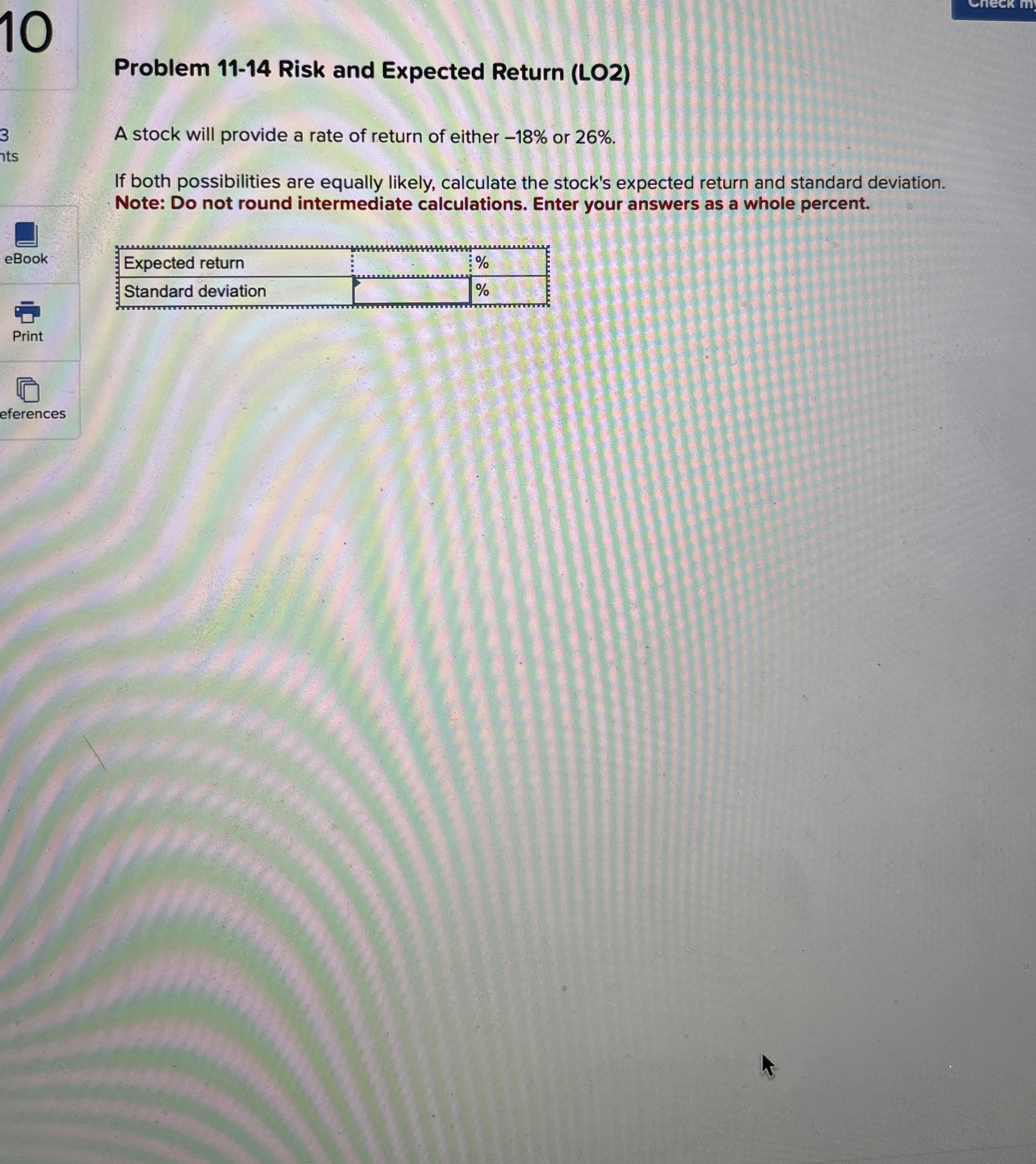  10 Problem 11-14 Risk and Expected Return (LO2) A stock will