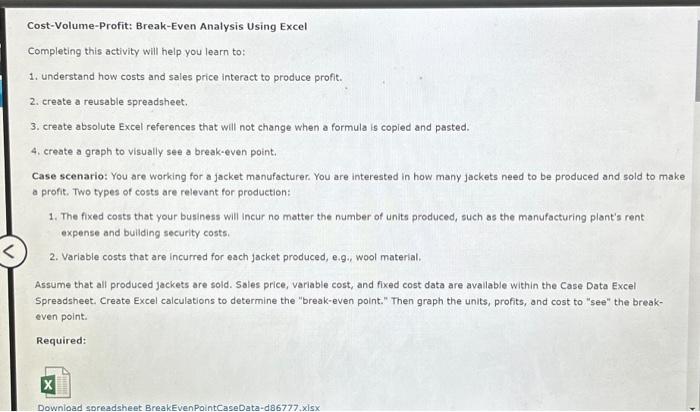  Cost-Volume-Profit: Break-Even Analysis Using Excel Completing this activity will help you