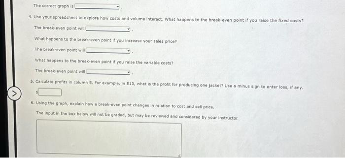 a graph to visually see a break-even point. Case scenario: You are