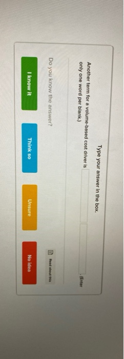  Type your answer in the box. Another term for a volume-based