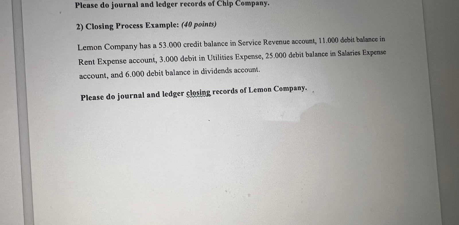  2) Closing Process Example: (40 points) Lemon Company has a 53.000