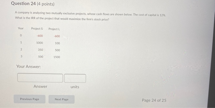  Question 24 (4 points) A company is analyzing two mutually exclusive