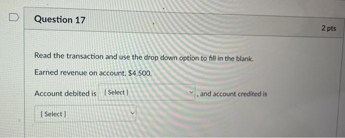  Question 17 Read the transaction and use the drop down option