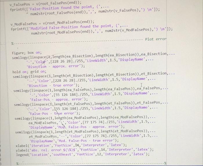 Write a Matlab code that: (a) Uses the Bisection and Falso-Position methods
