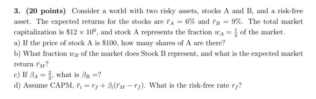  = 3. (20 points) Consider a world with two risky assets,