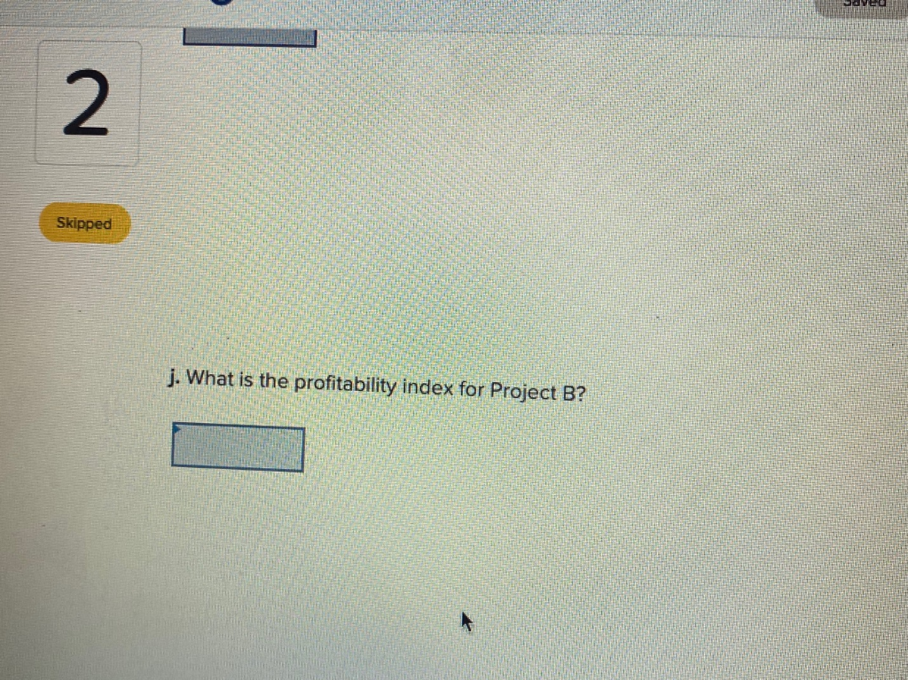 for Project B? 2 b. What is the payback period for Project
