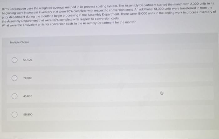  Bims Corporation uses the weighted average method in its process costing