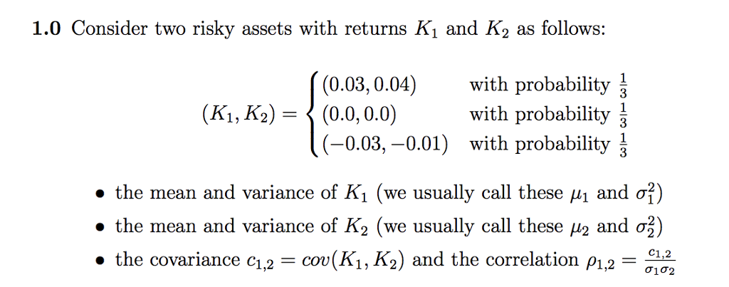  1.0 Consider two risky assets with returns Ki and K2 as