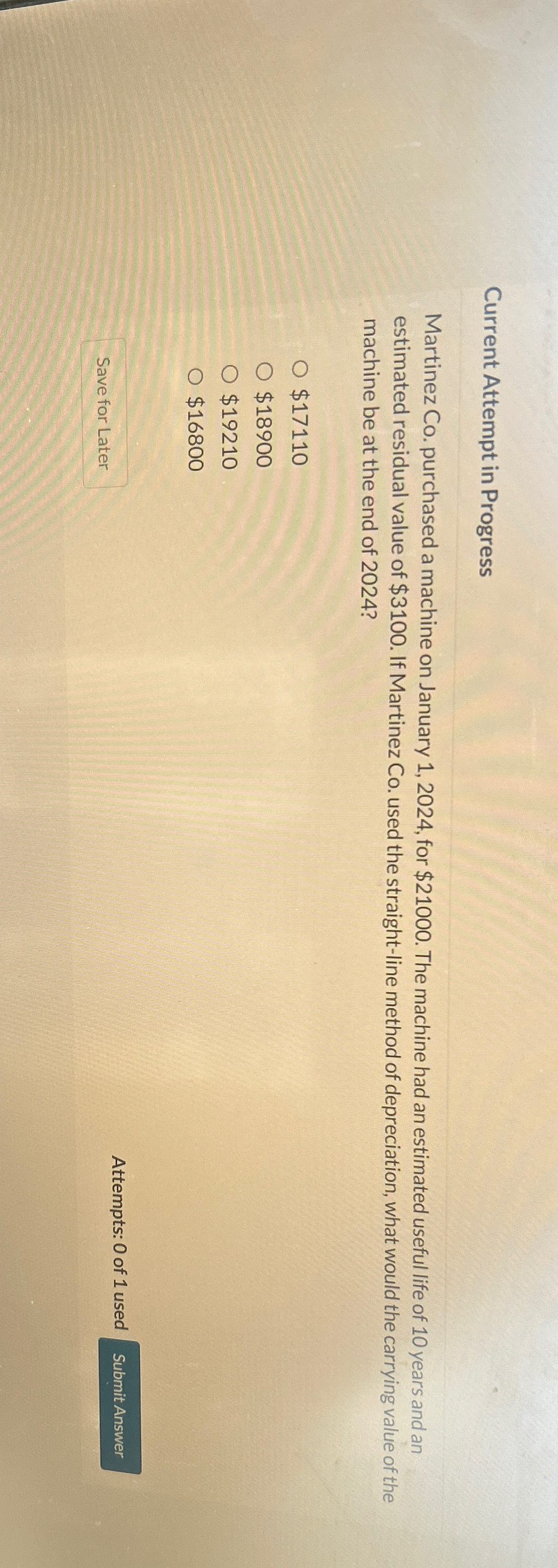  Current Attempt in Progress Martinez Co. purchased a machine on January