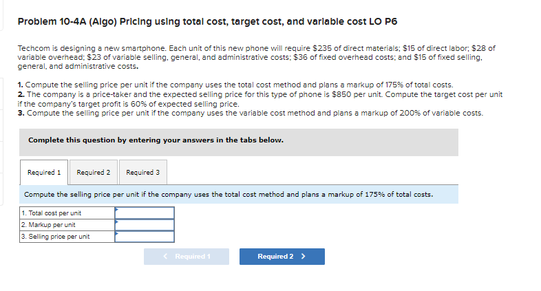 Problem 10-4A (Algo) Pricing using total cost, target cost, and variable cost