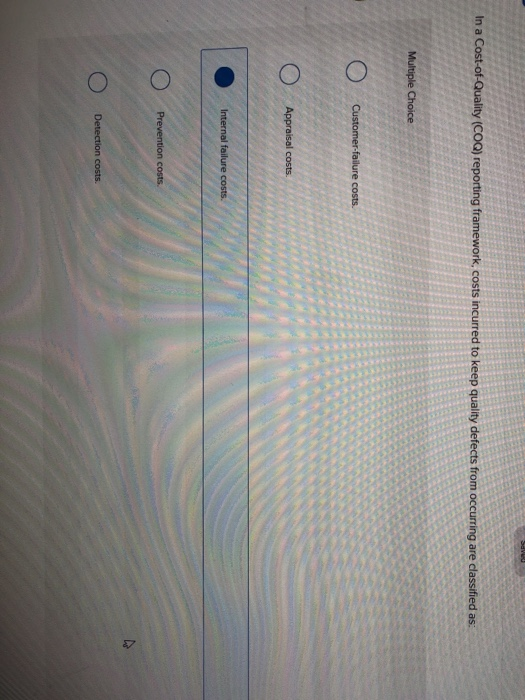  In a Cost-of-Quality (COQ) reporting framework, costs incurred to keep quality