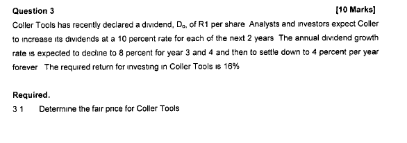  Question 3 [10 Marks) Coller Tools has recently declared a dividend,