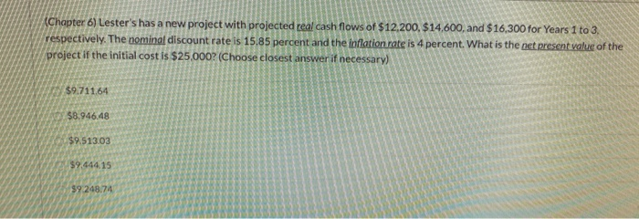  (Chapter 6) Lester's has a new project with projected real cash