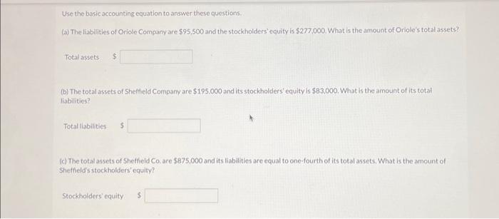  Use the basic accounting equation to answer these questions. (a) The