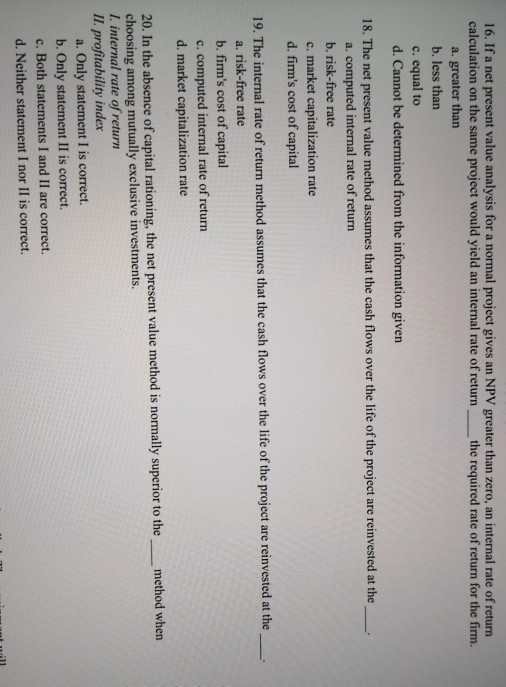 16. If a net present value analysis for a normal project