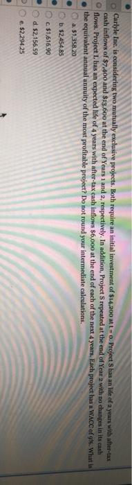  Carlyle Inc. is considering two mutually exclusive projects. Both require an