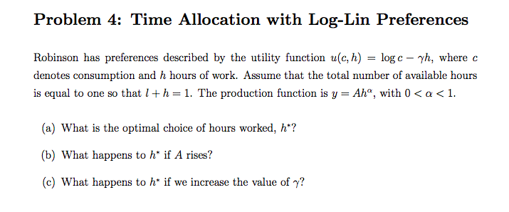  Problem 4: Time Allocation with Log-Lin Preferences Robinson has preferences described