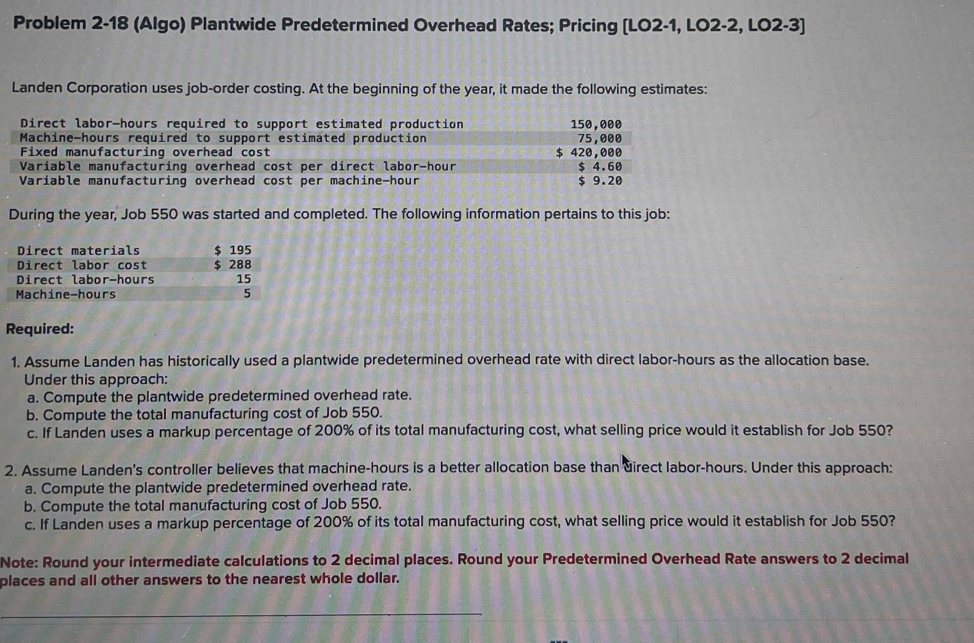  Problem 2-18(Algo) Plantwide Predetermined Overhead Rates; Pricing [LO2-1, LO2-2, LO2-3] Landen