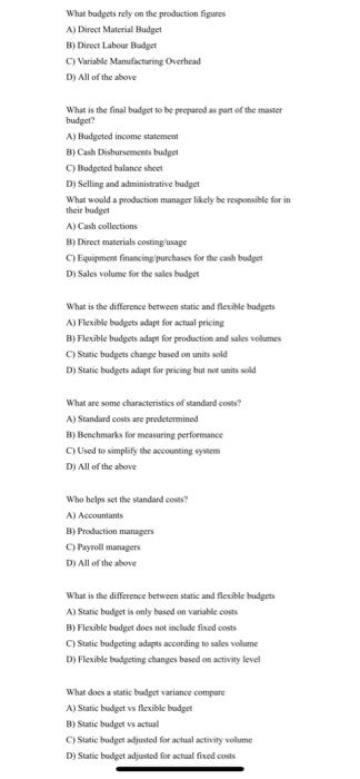  What budgets rely on the production figures A) Direct Material Budget