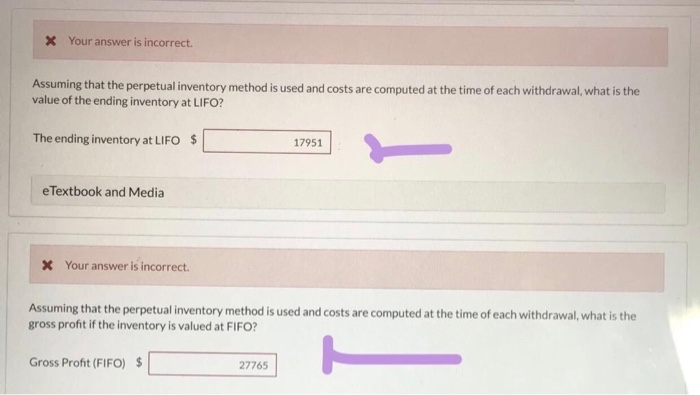  X Your answer is incorrect Assuming that the perpetual inventory method