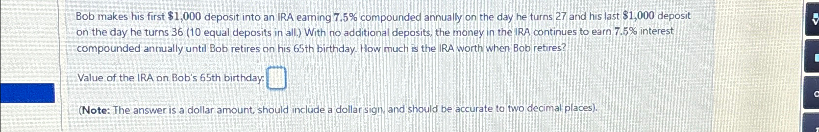  Bob makes his first $1,000 deposit into an IRA earning 7.5%