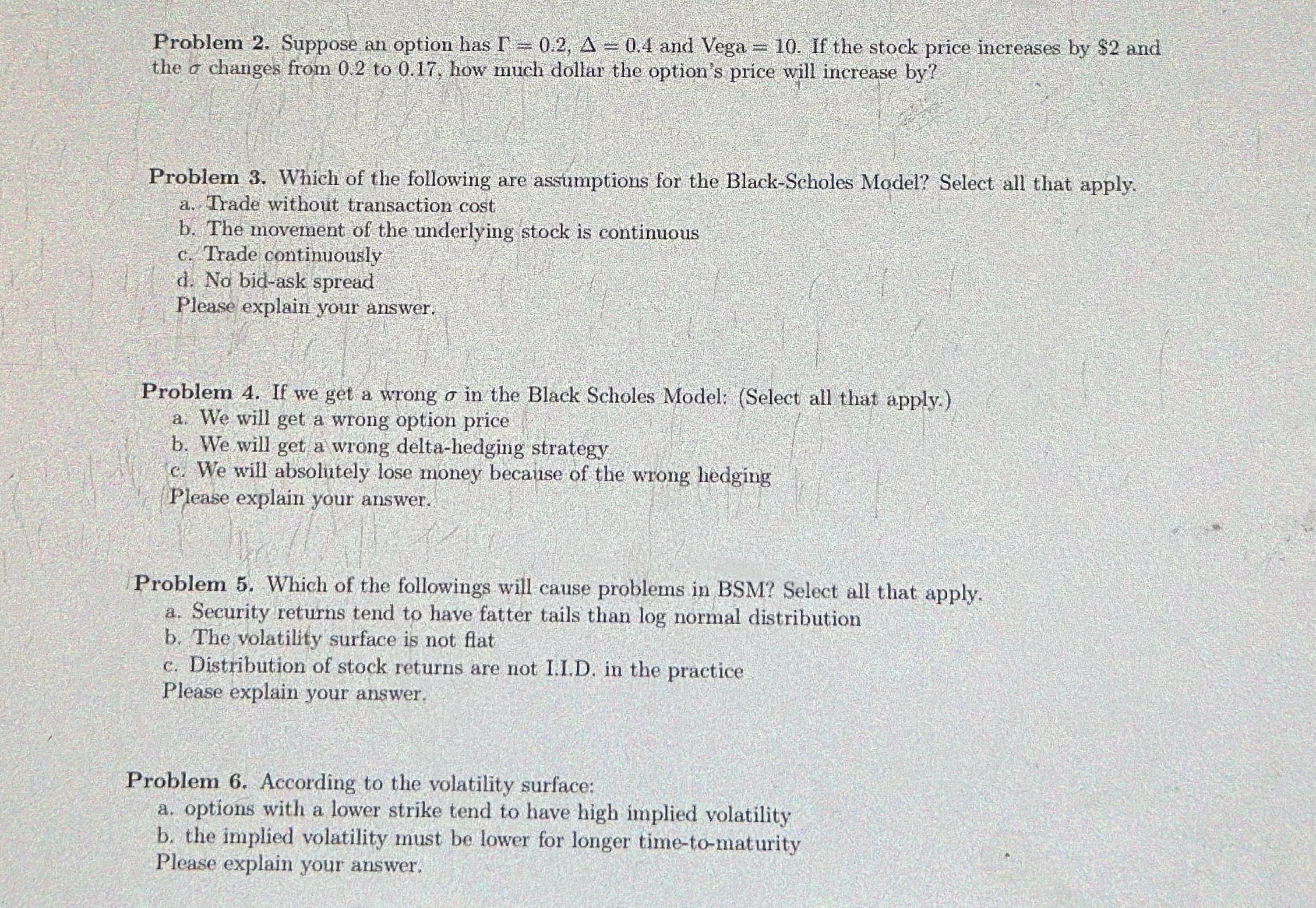  Problem 2. Suppose an option has =0.2,=0.4 and Vega =10. If