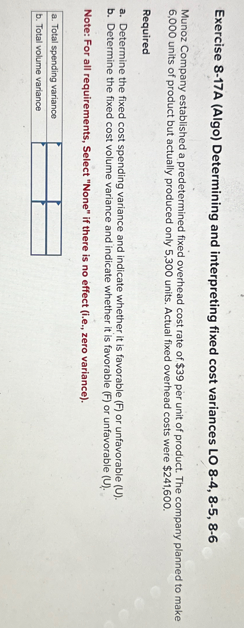  Exercise 8-17A (Algo) Determining and interpreting fixed cost variances LO 8-4,8-5,8-6