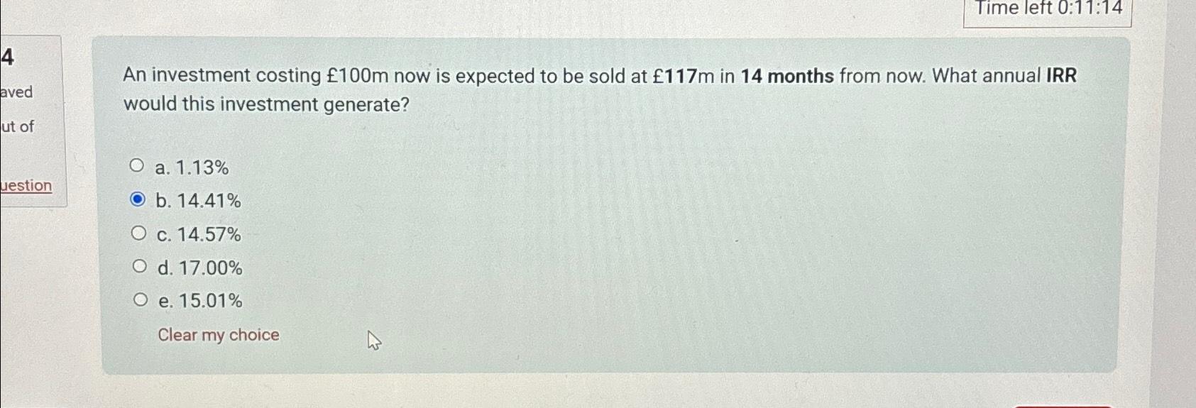  Time left 0:11:14 An investment costing 100m now is expected to