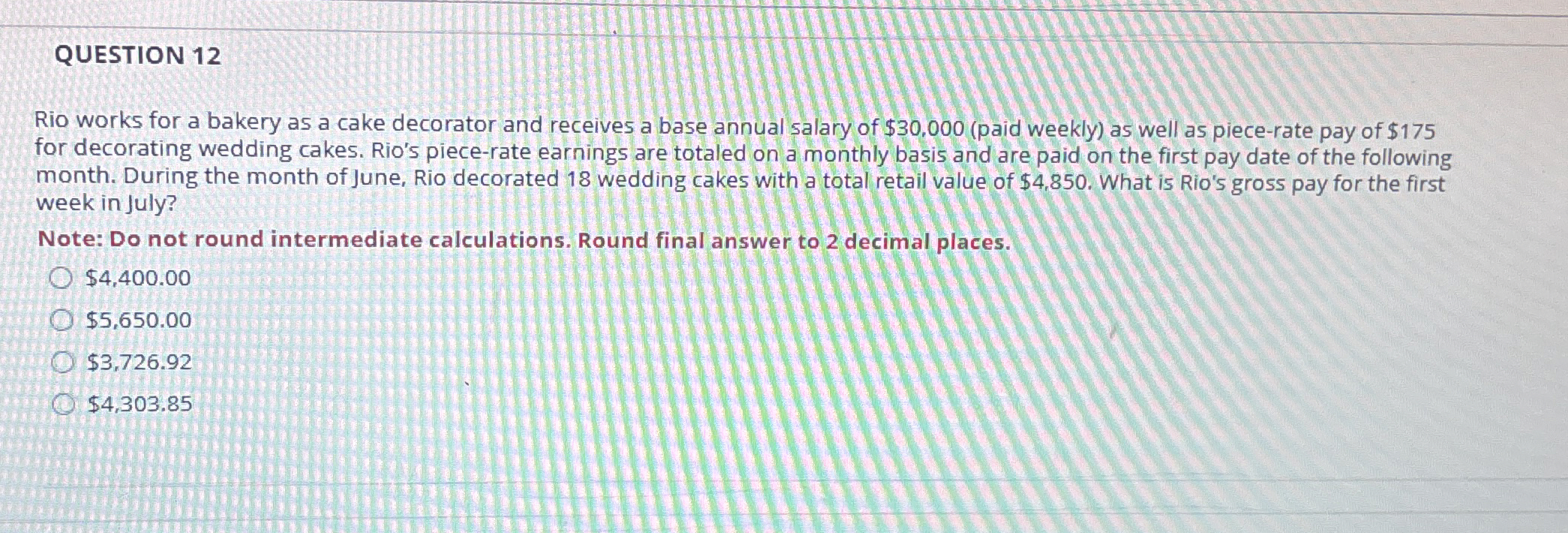  QUESTION 12 Rio works for a bakery as a cake decorator