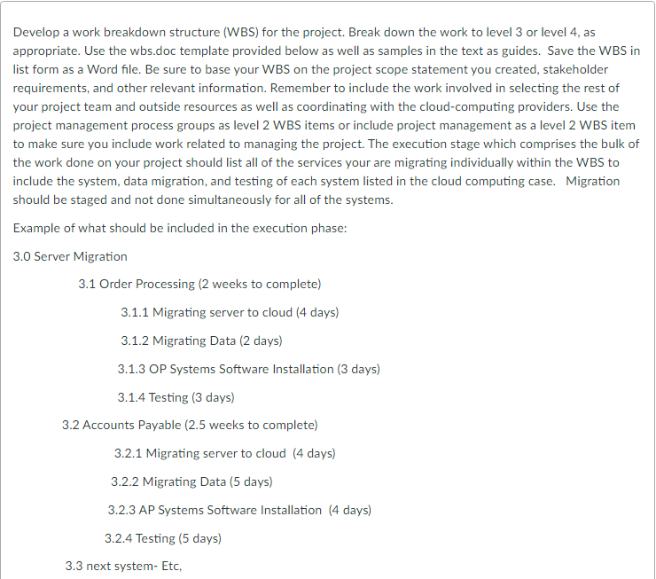  Develop a work breakdown structure (WBS) for the project. Break down